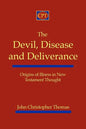 The Devil, Disease, and Deliverance: Origins of Illness in New Testament Thought - Paperback