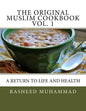 The Original Muslim Cookbook Vol. 1: A Return to Life and Health - Paperback
