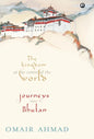 The Kingdom at the Centre of the World: Journeys into Bhutan - Hardcover