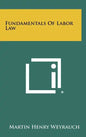 Fundamentals Of Labor Law - Hardcover