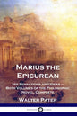Marius the Epicurean: His Sensations and Ideas - Both Volumes of the Philosophic Novel, Complete - Paperback