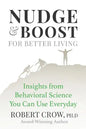 Nudge & Boost for Better Living: Insights from Behavioral Science You Can Use Every Day - Paperback