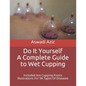 Do It Yourself - a Complete Guide to Wet Cupping: Included Are Cupping Points Illustrations For 94 Types Of Diseases - Paperback