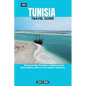 2023 Tunisia Travel Guide: Discovering Tunisia's hidden gems with safety advice and helpful phrases - Paperback