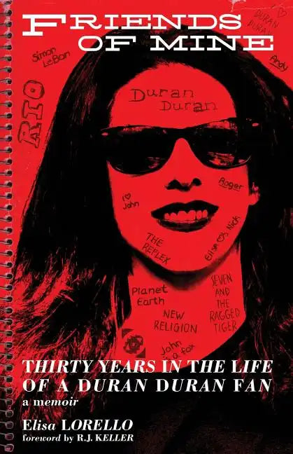 Friends of Mine: Thirty Years in the Life of a Duran Duran Fan - Paperback