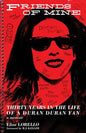 Friends of Mine: Thirty Years in the Life of a Duran Duran Fan - Paperback