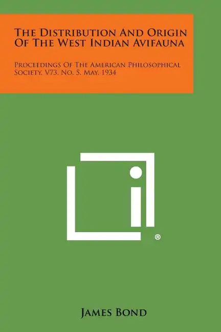 The Distribution and Origin of the West Indian Avifauna: Proceedings of the American Philosophical Society, V73, No. 5, May, 1934 - Paperback