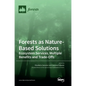 Forests as Nature-Based Solutions: Ecosystem Services, Multiple Benefits and Trade-Offs - Hardcover