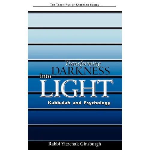 Transforming Darkness Into Light: Kabbalah and Pyschology - Hardcover