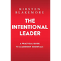 The Intentional Leader: A Practical Guide to Leadership Essentials New Edition - Paperback