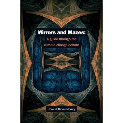 Mirrors and Mazes: a guide through the climate debate - Paperback