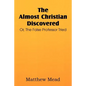 The Almost Christian Discovered; Or, the False Professor Tried - Paperback