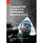 Language and Identity in a Multilingual, Migrating World - Paperback