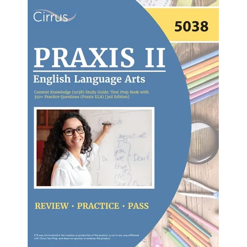 Praxis II English Language Arts Content Knowledge (5038) Study Guide: Test Prep Book with 350+ Practice Questions (Praxis ELA) [3rd Edition] - Paperback