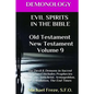 DEMONOLOGY EVIL SPIRITS IN THE BIBLE Old Testament New Testament: Satan, Demons, - Paperback