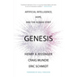 Genesis: Artificial Intelligence, Hope, and the Human Spirit - Hardcover