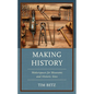 Making History: Makerspaces for Museums and Historic Sites - Hardcover