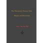 The Thermionic Vacuum Tube-Physics and Electronics - Hardcover