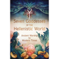 Seven Goddesses of the Hellenistic World: Ancient Worship for Modern Times - Paperback