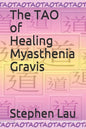 The TAO of Healing Myasthenia Gravis: Self-Healing and Self-Help - Paperback