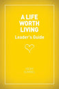 A Life Worth Living Leaders' Guide - US Edition - Paperback