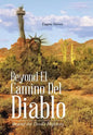 Beyond El Camino Del Diablo: Beyond the Devil's Highway - Hardcover