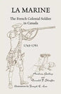 La Marine: The French Colonial Soldier in Canada, 1745-1761 - Paperback