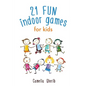 Indoor Games: 21 Fun Indoor Games for Kids - Paperback