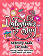 Valentine's Day Activity Book for Kids ages 6-12: Includes Coloring, Word Search, Drawing, Dot-to-Dot, Picture Puzzles, Sudoku and Mazes - Paperback
