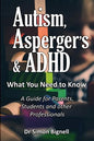 Autism, Asperger's & ADHD: What You Need to Know. A Guide for Parents, Students and other Professionals. - Paperback