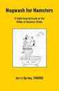 Hogwash for Hamsters: A Light-Hearted Look at the Hobby of Amateur Radio - Paperback