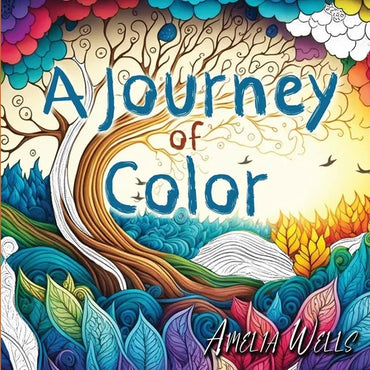 A Journey of Color: A Unique, Adult Coloring Book for Relieving Stress and Anxiety while Promoting Meditation and Creativity - Paperback