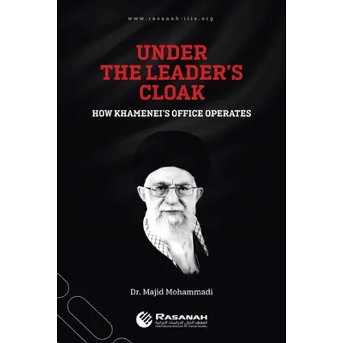 Under the Leader's Cloak: How Khamenei's Office Operates - Paperback