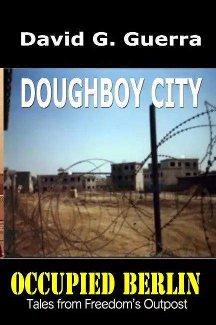 Doughboy City: Tales from Freedom's Outpost / Occupied Berlin series - Paperback