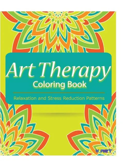 Art Therapy Coloring Book: Art Therapy Coloring Books for Adults: Stress Relieving Patterns - Paperback