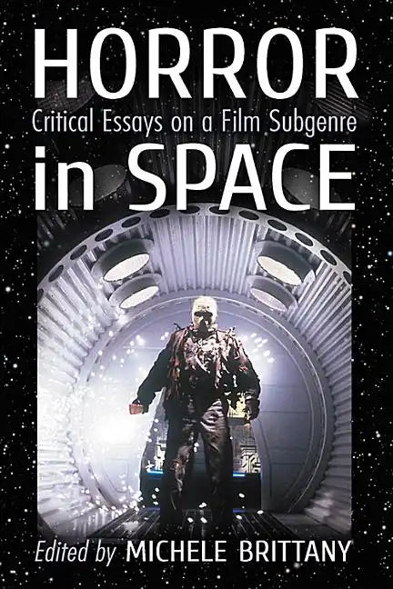 Horror in Space: Critical Essays on a Film Subgenre - Paperback