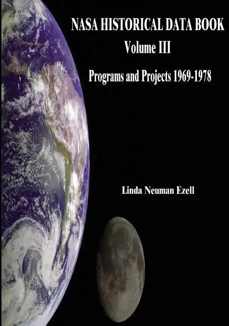 NASA Historical Data Book: Volume III: Programs and Projects 1969-1978 - Paperback