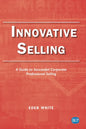 Innovative Selling: A Guide to Successful Corporate Professional Selling - Paperback