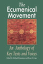 The Ecumenical Movement: An Anthology of Basic Texts and Voices - Paperback