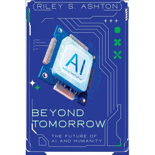 Beyond Tomorrow: The Future of AI and Humanity - Paperback