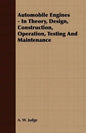 Automobile Engines - In Theory, Design, Construction, Operation, Testing And Maintenance - Paperback