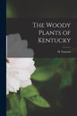 The Woody Plants of Kentucky - Paperback