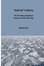 Hachi-kō in Siberia: The True Story of Japanese Prisoners of War and a Dog - Paperback