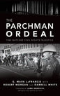 The Parchman Ordeal: 1965 Natchez Civil Rights Injustice - Hardcover