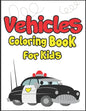 Vehicles Coloring Book for Kids: 50+ Vehicles to Color! Kids Fun and Activity Book! - Paperback