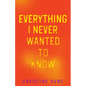 Everything I Never Wanted to Know - Paperback