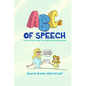 ABCs of Speech: Tips and Tricks to Help Your Child's Speech Development - Paperback