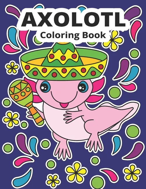 Axolotl Coloring Book: Cute Axolotl Coloring for Kids - Paperback