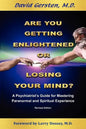 Are You Getting Enlightened or Are You Going Crazy? a Psychiatrist's Guide for Mastering Paranormal and Spiritual Experience. - Paperback