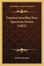 Cuentos Sencillos Para Ejercicios Orales (1922) - Paperback